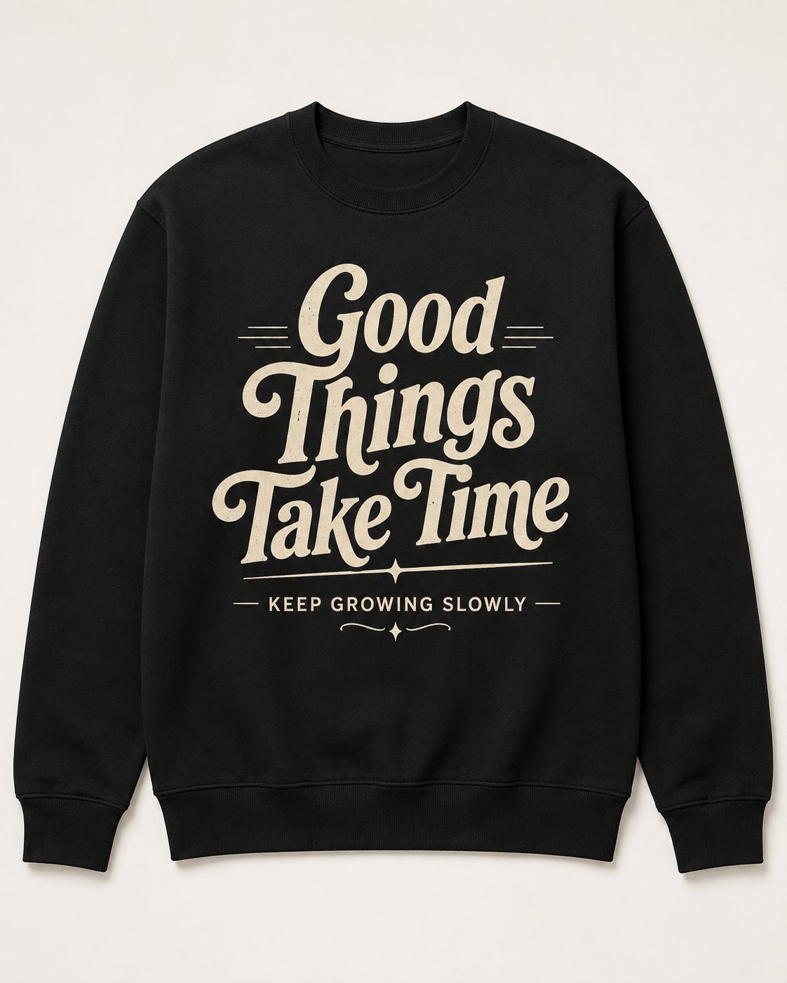 Good Things Take Time Sweatshirt
