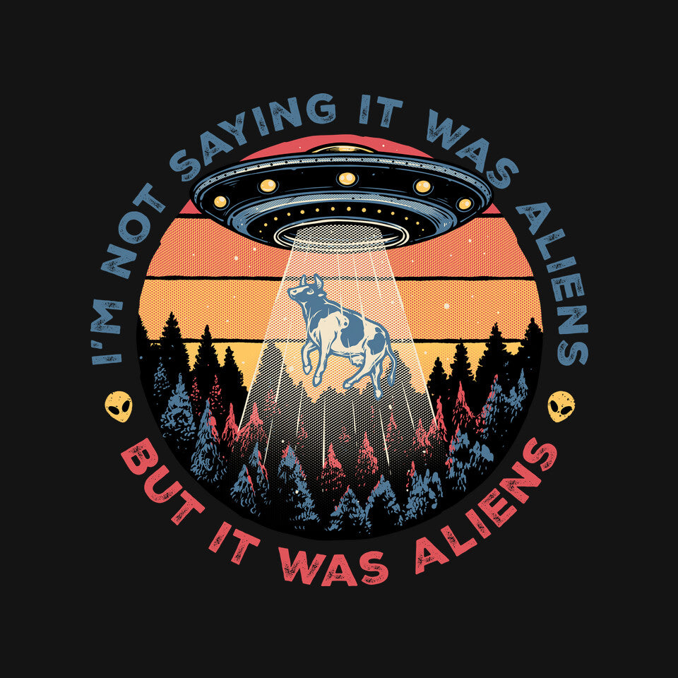 It Was Aliens