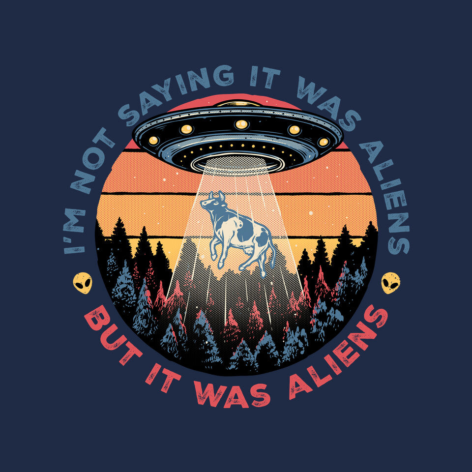It Was Aliens