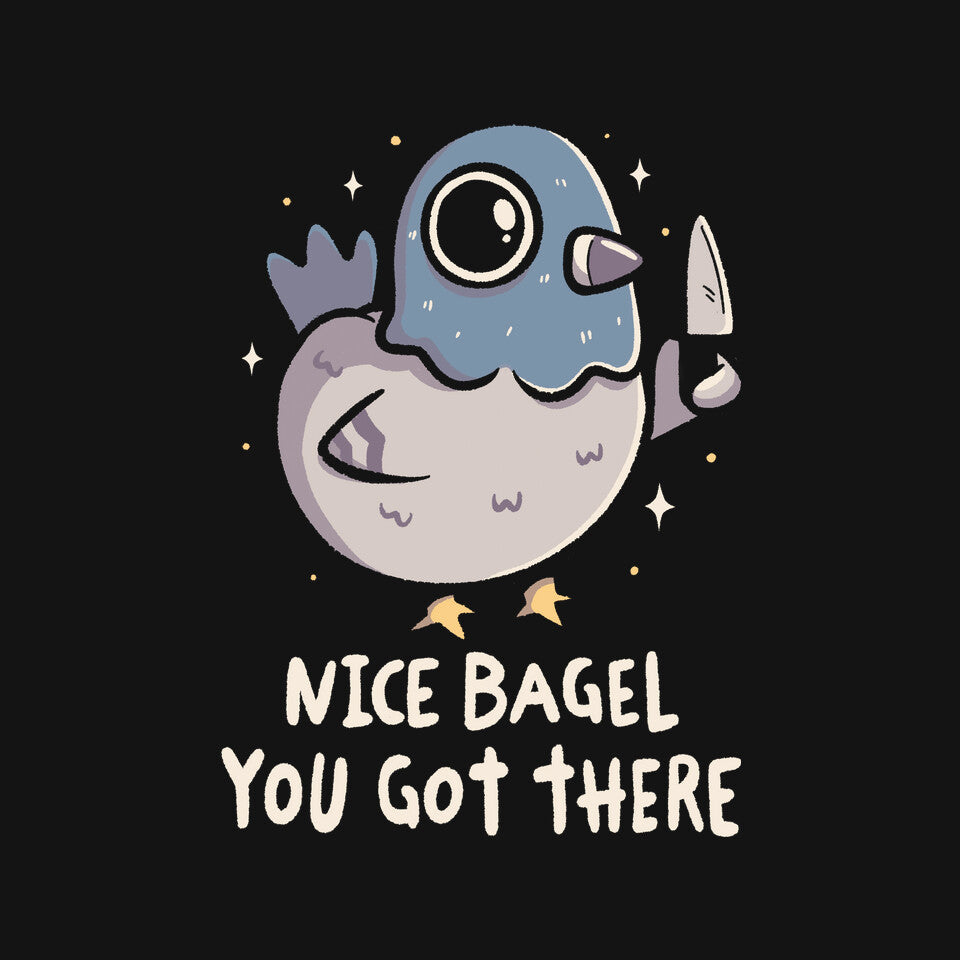 Nice Bagel You Got There