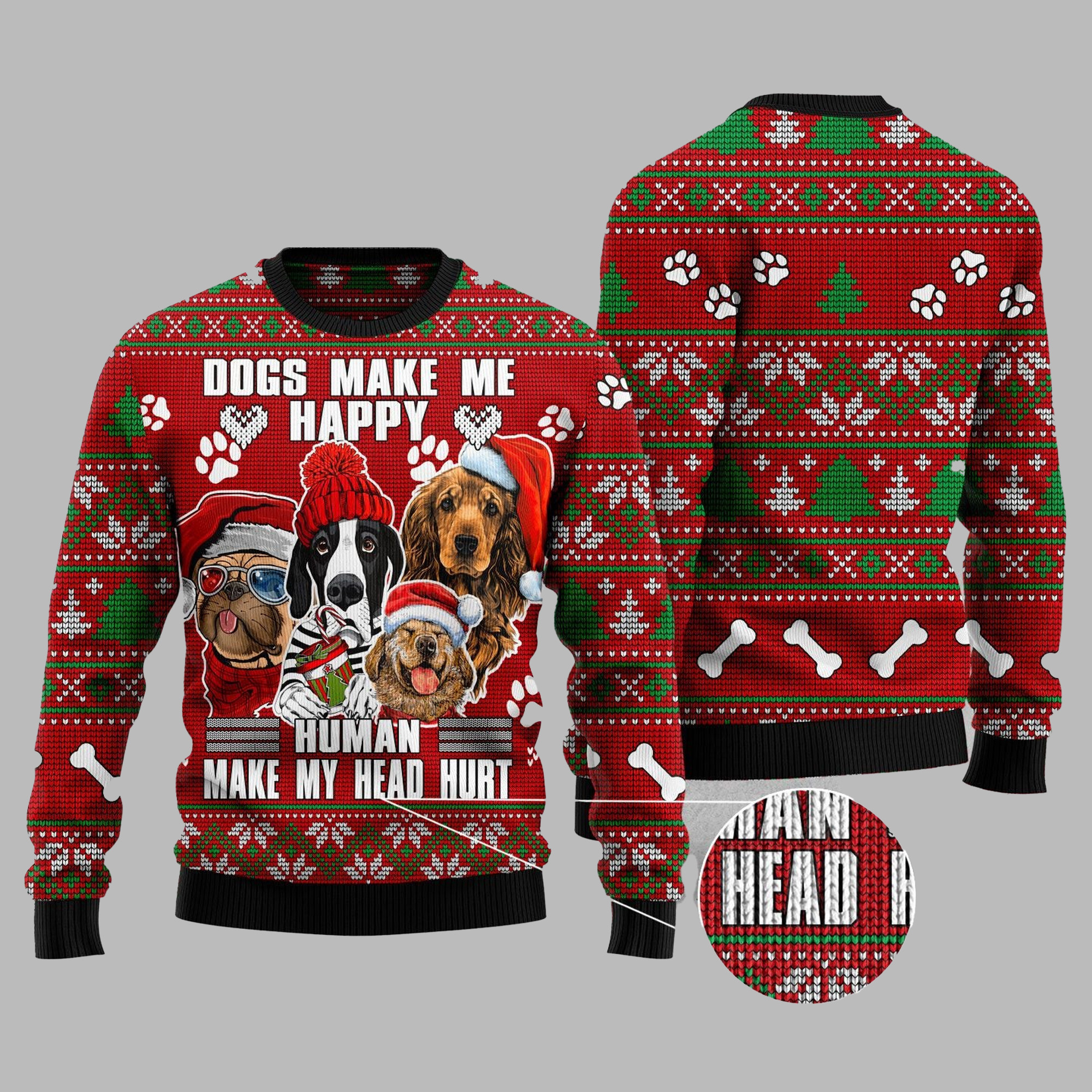 Dog Make Me Happy Humans Make My Head Hurt Ugly Christmas Sweater