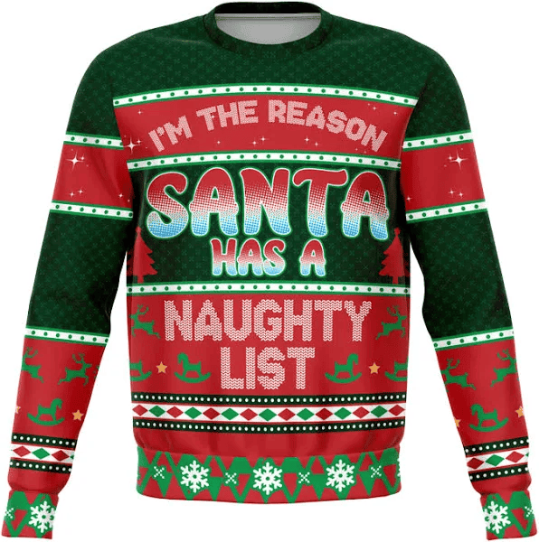 Im The Reason Santa Has A Naughty List Ugly Sweater