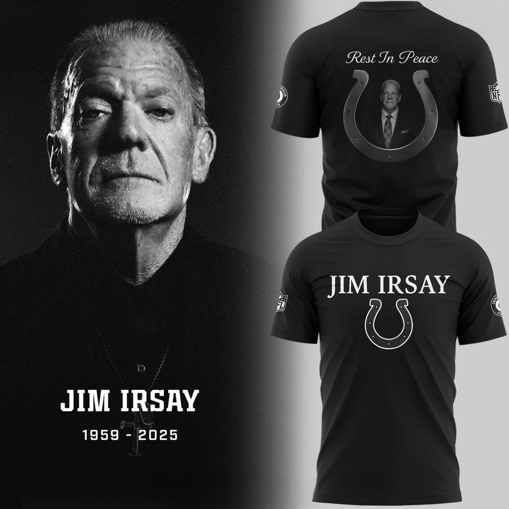Rest in Peace Jim Irsay 1959 2025 NFL Indianapolis Colts Shirt Fathers Day Delivery Gifts