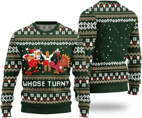 Whose Turn Thanksgiving Day Ugly Sweater Green