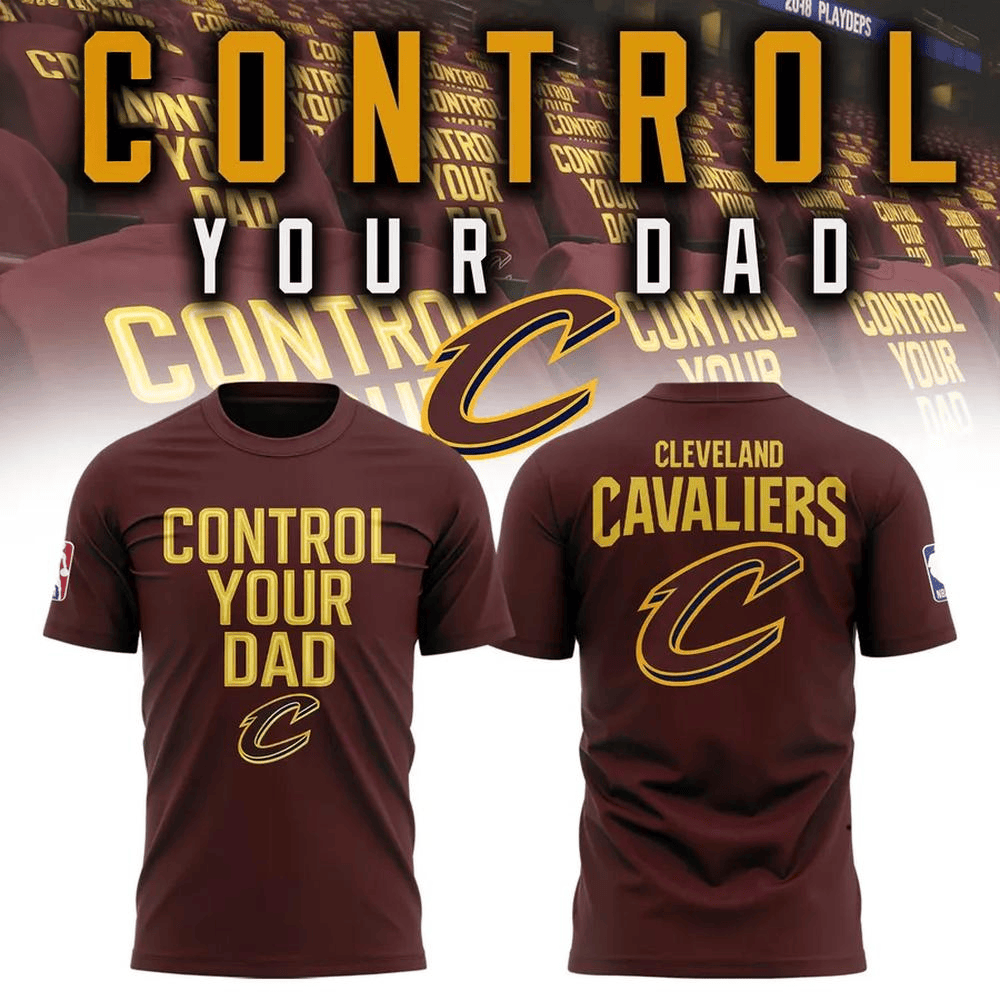 Cleveland Cavaliers Control Your Dad 2025 NBA Playoffs T-Shirt Cleveland Cavaliers Merch