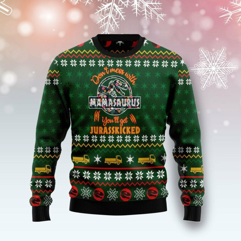 Dont Mess With Mamasaurus Youll Get Jurasskicked Ugly Christmas Sweater