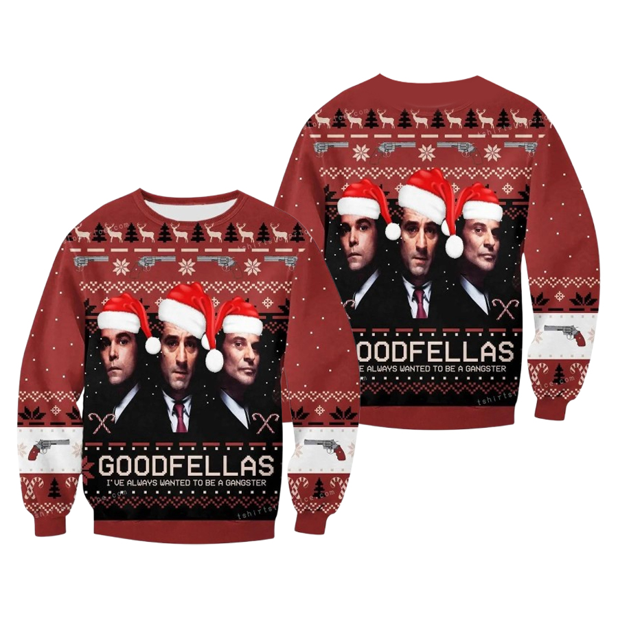 Goodfellas I Have Always Wanted To Be A Gangster Ugly Christmas Sweater
