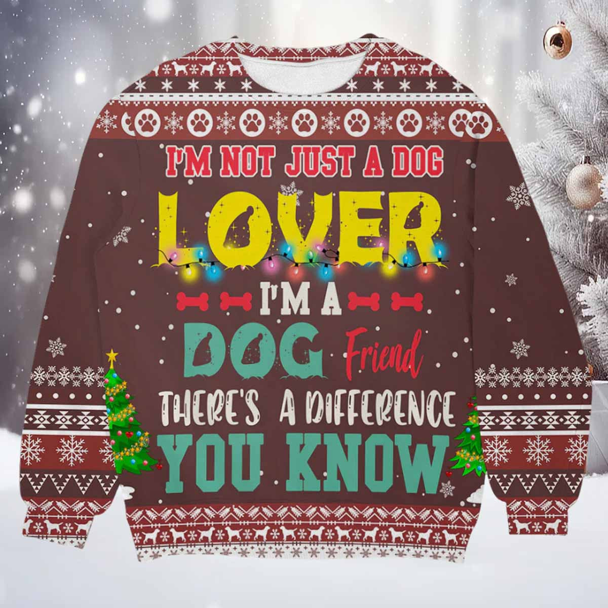 I Am Not Just A Dog Lover Im A Dog Friend Ugly Christmas Sweater