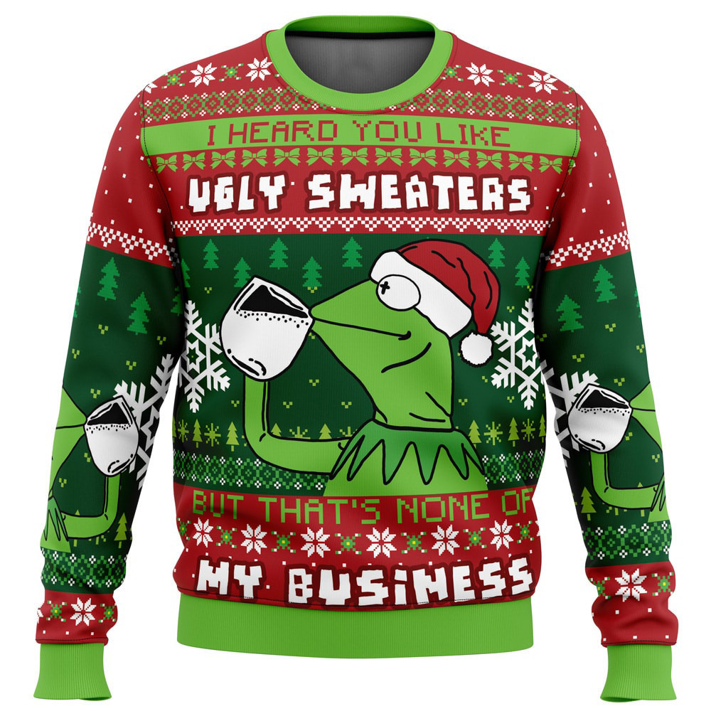 I Heard You Like None Of My Business Ugly Sweater