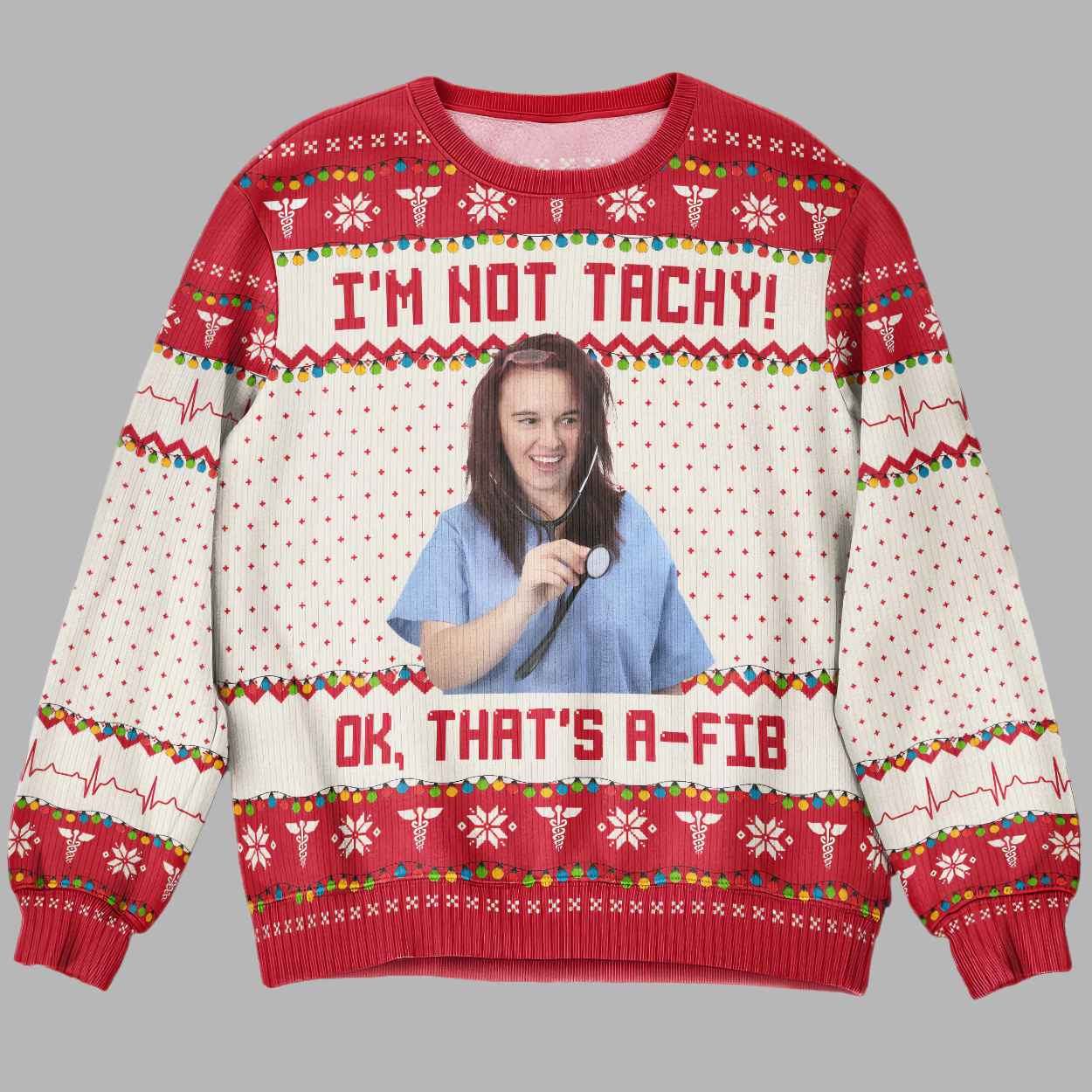 Im Not Tachy Thats A Fib Nurse Ugly Christmas Sweater