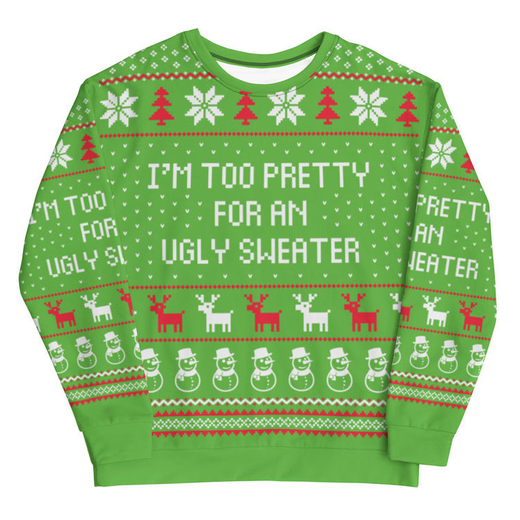 Im Too Pretty For An Ugly Christmas Sweater
