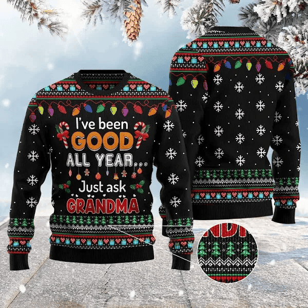 Ive Been Good All Year Just Ask Grandma Ugly Christmas Sweater