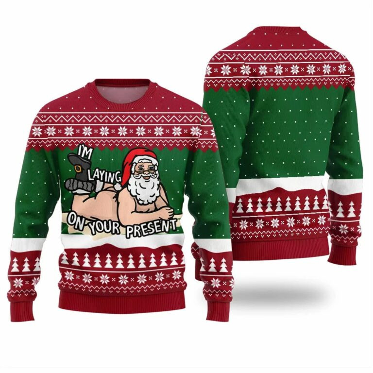 Santa Claus Im Laying On Your Present Ugly Christmas Sweater
