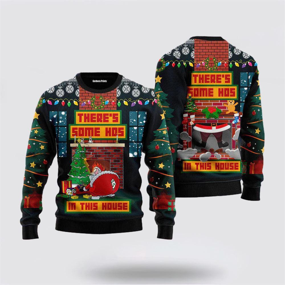 Santa Claus Theres Some Hos In This House Santa Claus Ugly Christmas Sweater