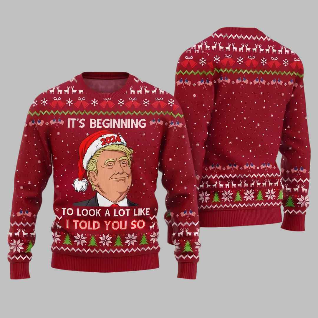 Santa Trump Its Beginning To Look A Lot Like I Told You So Ugly Christmas Sweater