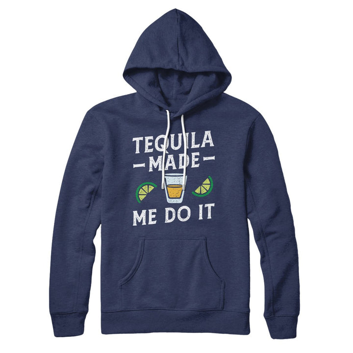 Tequila Made Me Do It Hoodie