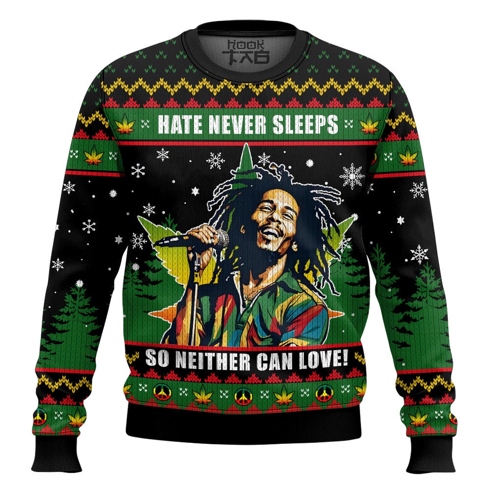 Bob Marley 420 Hate never sleeps so neither can love Ugly Sweater
