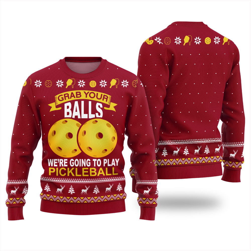 Grab Your Balls Were Going To Play Pickleball Ugly Christmas Sweater Red