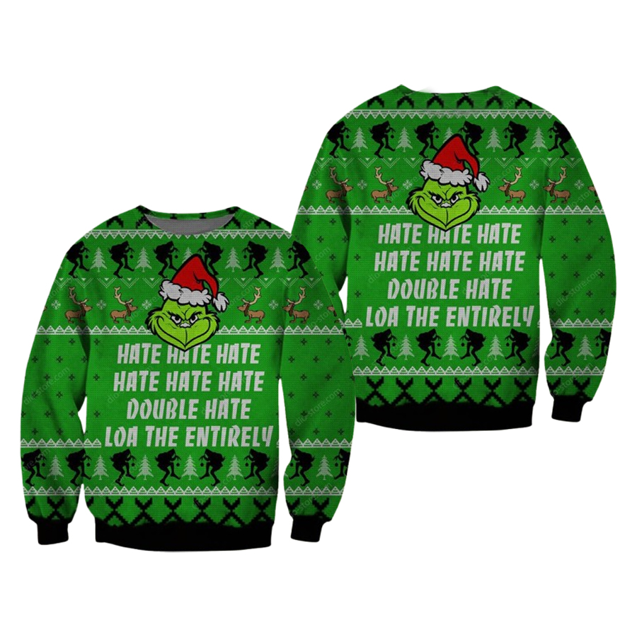 Grinch Hate Hate Hate Double Hate Loa The Entirely Ugly Christmas Sweater