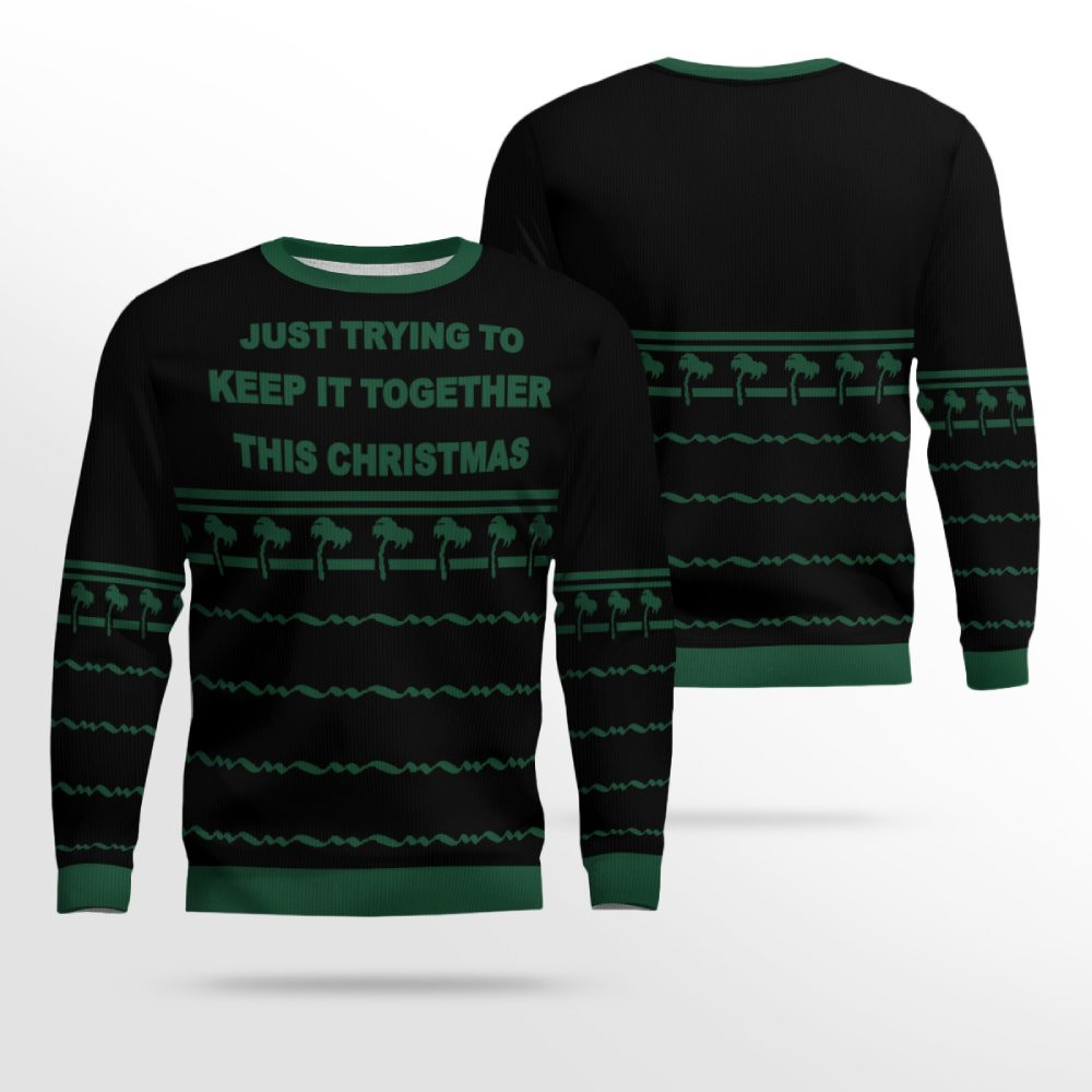 Just Trying To Keep It Togerther This Christmas Ugly Christmas Sweater Black