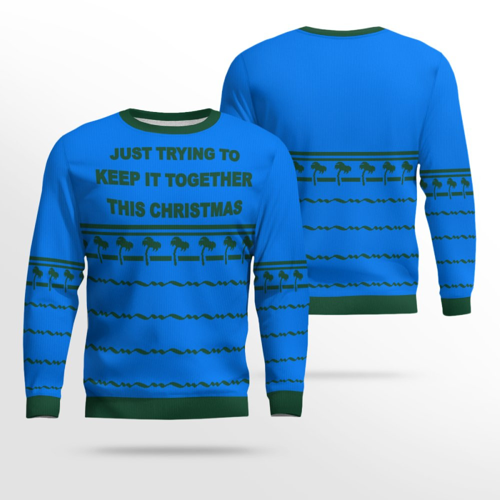 Just Trying To Keep It Togerther This Christmas Ugly Christmas Sweater Blue