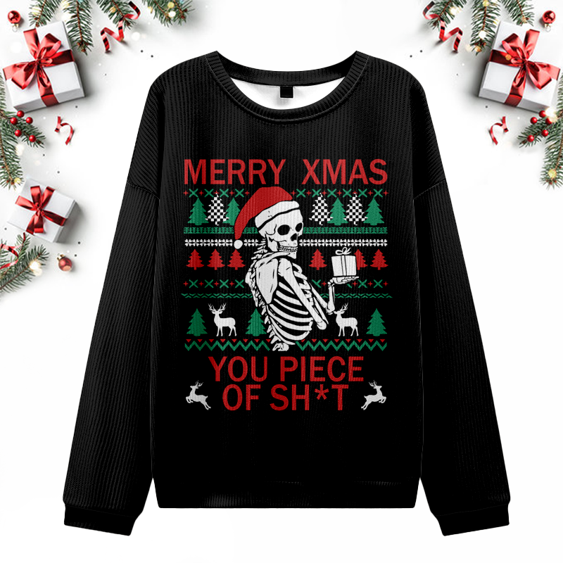 Merry Xmas You Piece Of Sh*T Ugly Christmas Sweater
