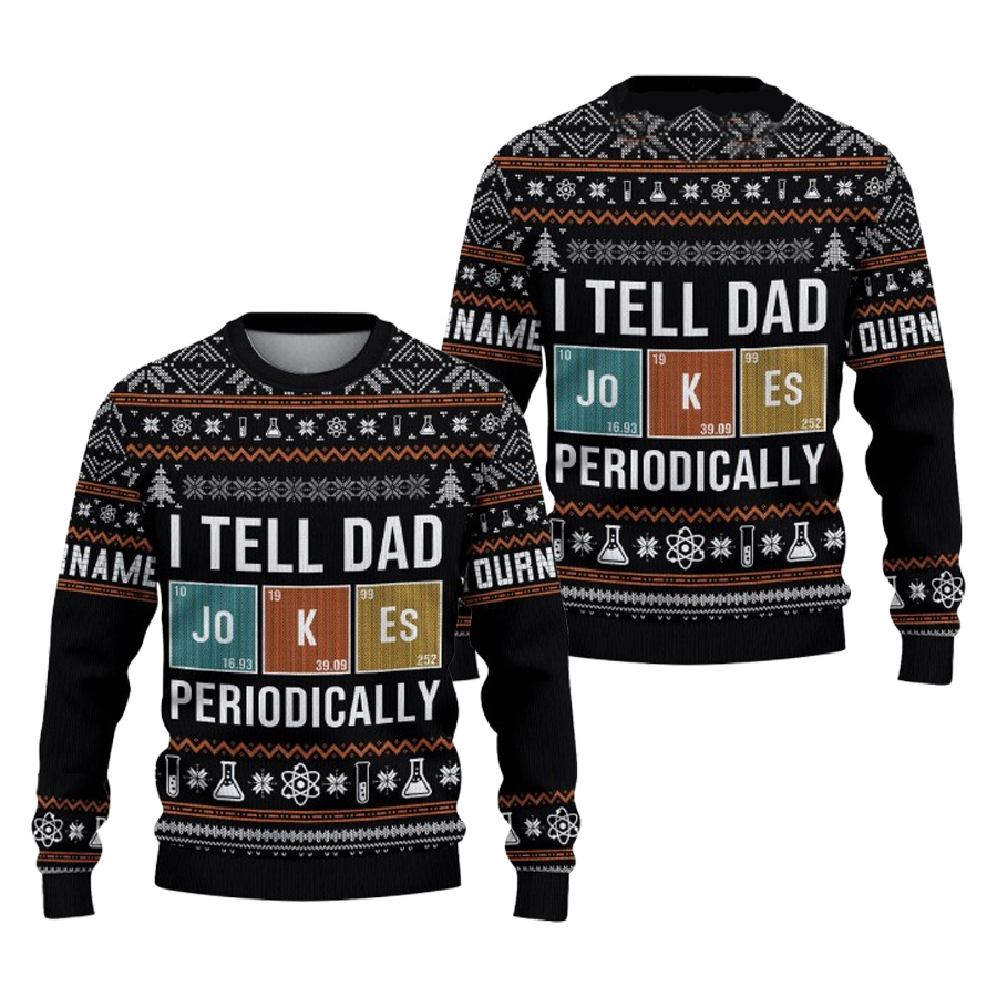 Personalized I Tell Dad Jokes Periodically Ugly Christmas Sweater