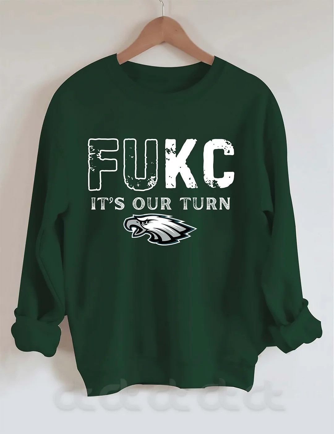 Philadelphia Eagles Fukc Its Our Turn Sweatshirt Clothing Gifts For Eagles Fans Merch