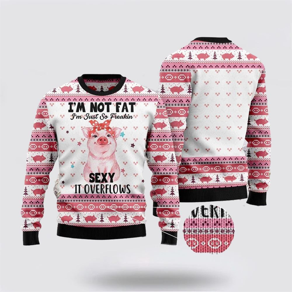 Pig Girl Im Not Fat Im Freakin Sexy Ugly Christmas Sweater