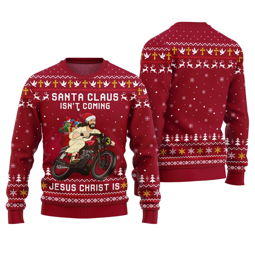 Santa Claus Isnt Coming Jesus Christ Is Ugly Christmas Sweater