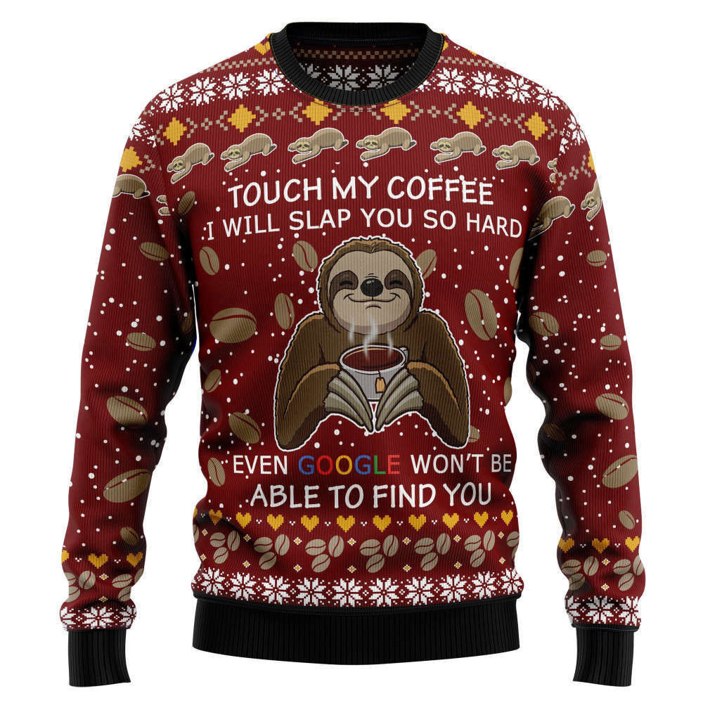 Sloth Touch My Coffee I Will Slap You So Hard Ugly Christmas Sweater