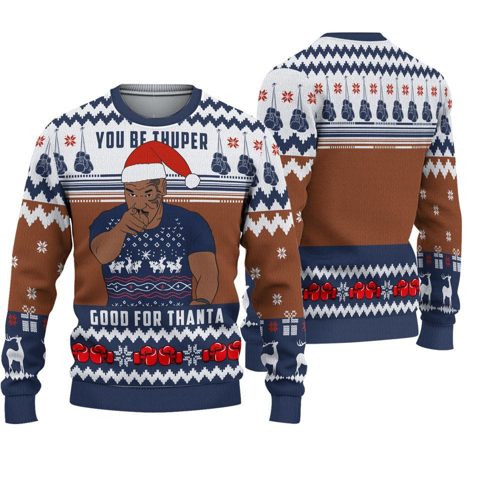 You Be Thuper Good For Thanta Ugly Christmas Sweater