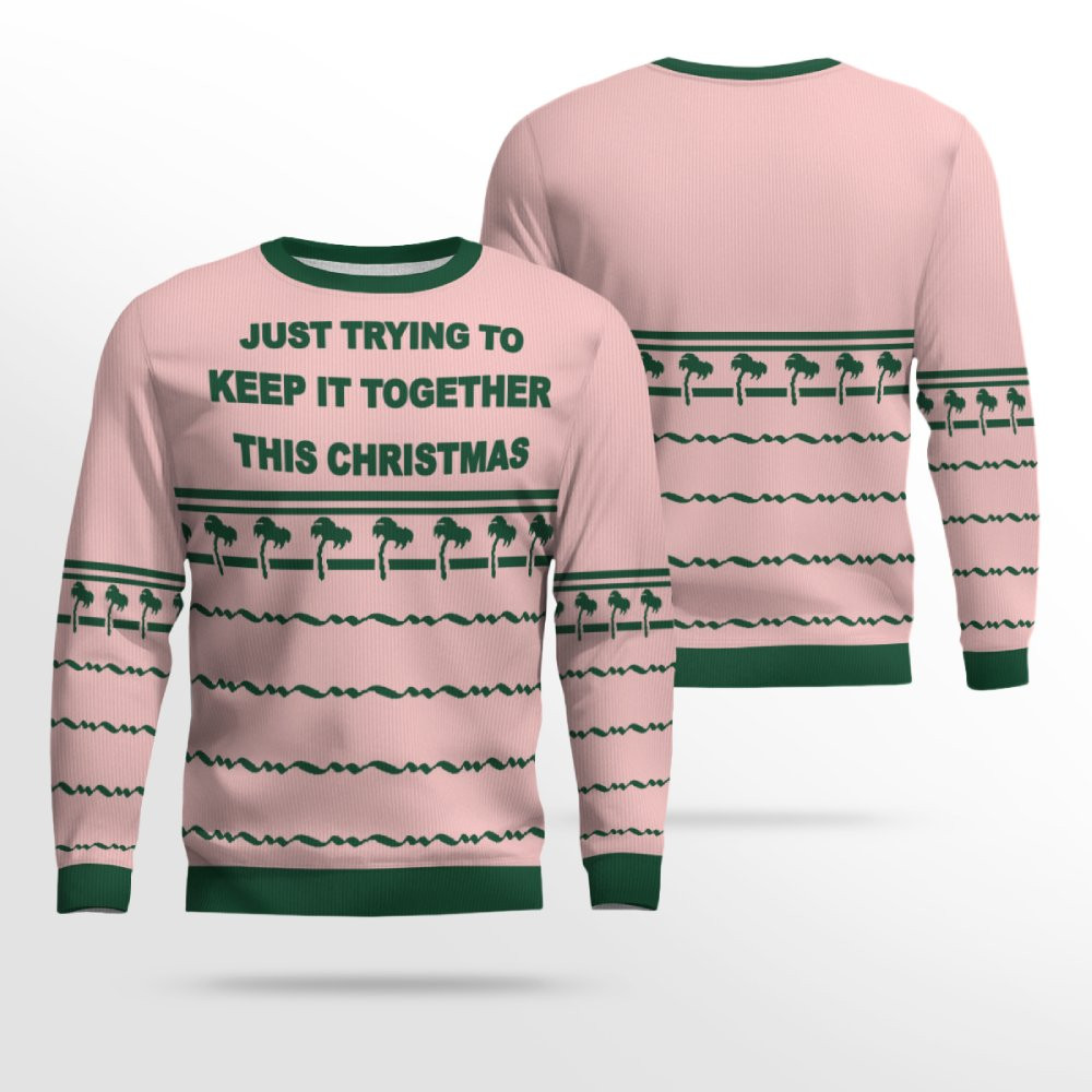 Just Trying To Keep It Togerther This Christmas Ugly Christmas Sweater Powder Pink