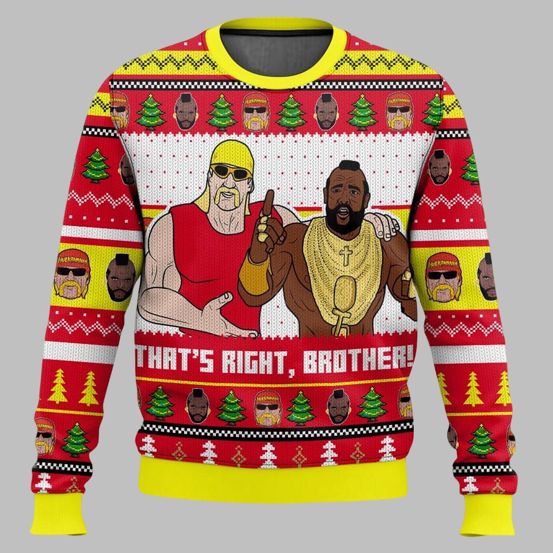 Thats Right Brother Hogan And T Ugly Christmas Sweater